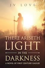 There Ariseth Light in the Darkness