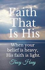 Faith That is His