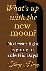 What's Up With The New Moon?