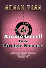 Ammo Grrrll Is A Straight Shooter (A Humorist's Friday Columns For Powerline (Volume 5) 