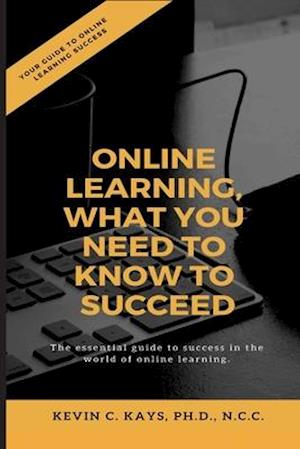 Online Learning, What You Need to Know to Succeed!