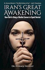 Iran's Great Awakening: How God Is Using a Muslim Convert to Spark Revival