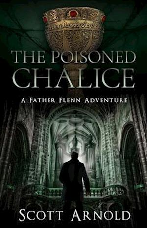 The Poisoned Chalice: A Father Flenn Adventure