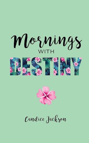 Mornings with Destiny: A Mommy & Me Devotional