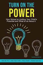 Turn On the Power: How School is Limiting Your Child's Potential and What to Do About It 