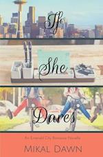 If She Dares: An Emerald City Romance Novella 