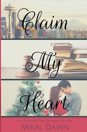 Claim My Heart: An Emerald City Romance Novella