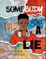 Somebody Told You a Lie: A Poetic Story for Young Men 