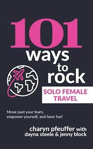 101 Ways to Rock Solo Female Travel