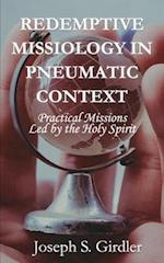 Redemptive Missiology in Pneumatic Context: Practical Missions Led by the Holy Spirit 