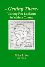 Getting There- Visiting Fire Lookouts in Yakima County 