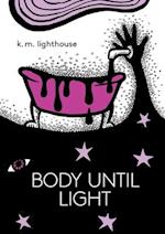 Body Until Light