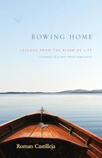 Rowing Home - Lessons From The River Of Life 