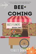 Bee-Coming: Bee's Flowers: Book Two 