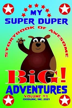My Super Duper Storybook of Awesome Big Adventures