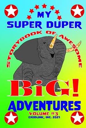 My Super Duper Storybook of Awesome Big Adventures Volume 3