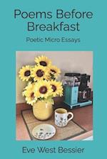 Poems Before Breakfast: Poetic Micro Essays 