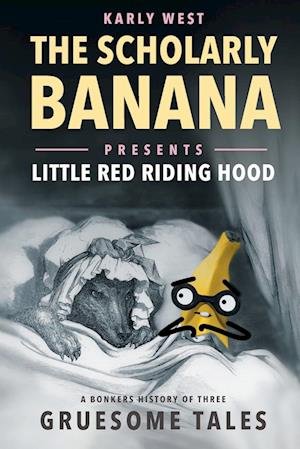 The Scholarly Banana Presents Little Red Riding Hood