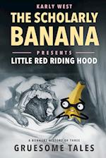 The Scholarly Banana Presents Little Red Riding Hood