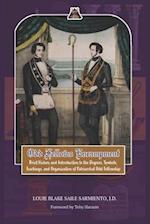 Odd Fellows Encampment: Brief History and Introduction to the Degrees, Teachings, Symbols and organization of Patriarchal Odd Fellowship 