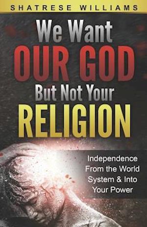 We Want Our God But Not Your Religion