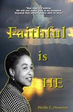 Faithful Is He