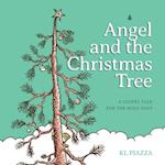 Angel and the Christmas Tree: A Gospel Tale for the Holy-Days 