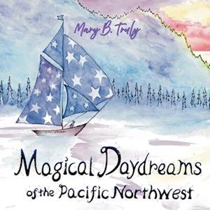 Magical Daydreams of the Pacific Northwest