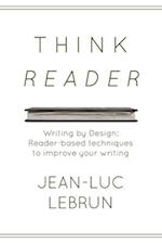 THINK READER: Reader-designed techniques to improve your technical writing 