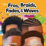 Fros, Braids, Fades, & Waves: A Celebration of Black Boy Hairstyles 