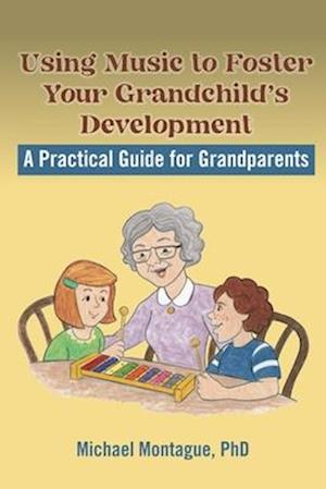 Using Music to Foster Your Grandchild's Development