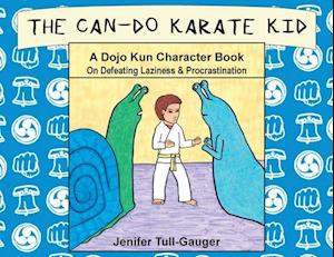 The Can-Do Karate Kid: A Dojo Kun Character Book On Defeating Laziness and Procrastination