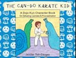 The Can-Do Karate Kid: A Dojo Kun Character Book On Defeating Laziness and Procrastination 