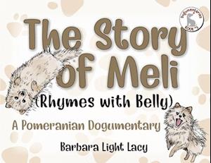 The Story of Meli (Rhymes with Belly): A Pomeranian Dogumentary