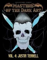 Masters of the Dark Art Vol. 4: Justin Terrell 
