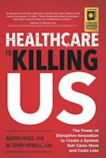 Healthcare Is Killing Us