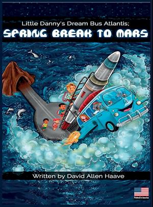 Little Danny's Dream Bus Atlantis; Spring Break to Mars