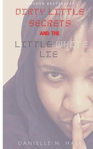 Dirty Little Secrets & the Little White Lie