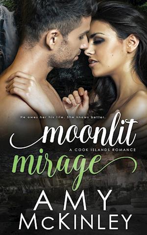 Moonlit Mirage : A Cook Islands Romance