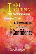 I AM Journal: 52 Weeks of Inspiration, Affirmations, and Boosting Your Self-Confidence 