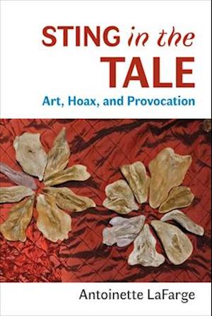Sting in the Tale : Art, Hoax, and Provocation