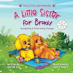 A Little Sister for Brady: A Story About Accepting & Embracing Change 