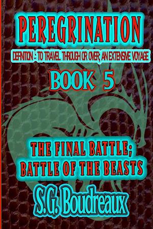 Peregrination Series Book 5: The Final Battle; Battle of the Beasts