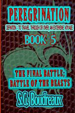 Peregrination Series Book 5: The Final Battle; Battle of the Beasts 