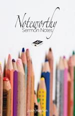 Noteworthy Sermon Notes