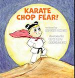 Karate Chop Fear! 