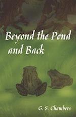 Beyond the Pond and Back