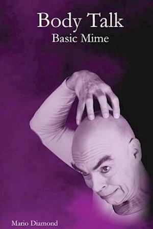 Body Talk: Basic Mime