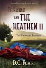 The Huguenot and the Heathen II: The Prodigal Returns 