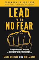 Lead With No Fear: Your 90-day leader shift from worry, insecurity, and self-doubt to inspiration, clarity, and confidence 